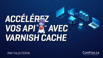 Accélérez vos API avec Varnish Cache. Presented by Thijs Feryn on 2024-02-23